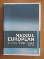 Mediul european. Starea si perspectiva 2010