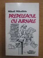 Mihail Mihailiade - Prepeleacul cu jurnale
