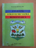 Octavian Bivolaru - Culiceni, straveche vatra romaneasca