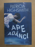 Anticariat: Patricia Highsmith - Ape adanci