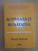 Anticariat: Shari Arison - Activeaza-ti bunatatea