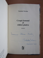 Valentin Nicolau - Crapa lemnul si ridica piatra (cu autograful autorului)