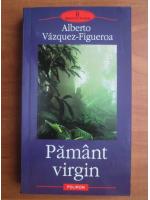 Alberto Vazquez Figueroa - Pamant virgin