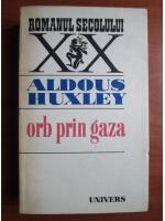 Anticariat: Aldous Huxley - Orb prin Gaza