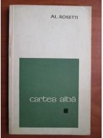 Alexandru Rosetti - Cartea alba