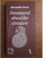 Alexandru Sever - Inventarul obsesiilor circulare