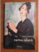 Alice Ferney - Cartea iubirii