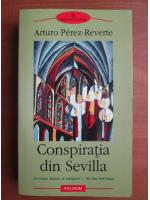 Arturo Perez Reverte - Conspiratia din Sevilla