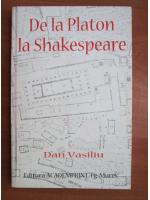 Dan Vasiliu - De la Platon la Shakespeare