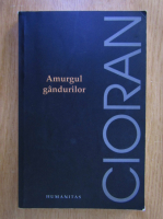 Emil Cioran - Amurgul gandurilor