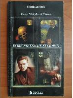 Florin Antoniu - Entre Nietzsche et Cioran / Intre Nietzsche si Cioran