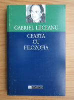 Gabriel Liiceanu - Cearta cu filozofia