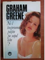Anticariat: Graham Greene - Ni-l imprumuti putin pe sotul tau?