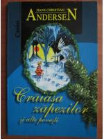 Anticariat: Hans Christian Andersen - Craiasa zapezilor si alte povesti
