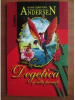 Anticariat: Hans Christian Andersen - Degetica si alte povesti