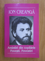 Ion Creanga - Amintiri din copilarie. Povesti. Povestiri