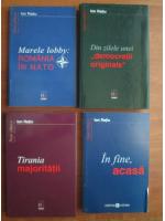 Ion Ratiu - Marele lobby: Romnia in NATO. Din zilele unei democratii originale. In fine acasa. Tirania majoritatii (4 volume)