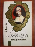 Iosif Brucar - Spinoza. Viata si filosofia