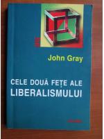 John Gray - Cele doua fete ale liberalismului