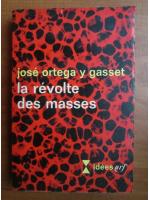 Jose Ortega y Gasset - La revolte des masses