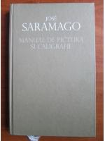 Jose Saramago - Manual de pictura si caligrafie
