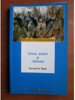 Kenneth N. Waltz - Omul, statul si razboiul