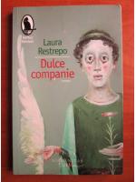 Laura Restrepo - Dulce companie