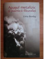 Liviu Bordas - Apasul metafizic si paznicii filozofiei