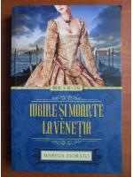 Anticariat: Marina Fiorato - Iubire si moarte la Venetia