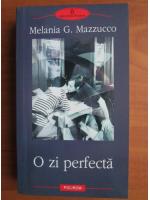Anticariat: Melania G. Mazzucco - O zi perfecta