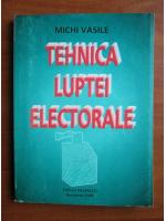 Michi Vasile - Tehnica luptei electorale