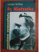 Nicolae Breban - Fr. Nietzsche. Maxime comentate