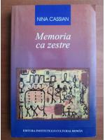 Nina Cassian - Memoria ca zestre (volumul 1)