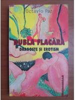 Anticariat: Octavio Paz - Dubla flacara. Dragoste si erotism
