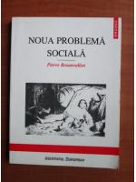 Pierre Rosanvallon - Noua problema sociala