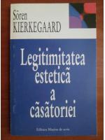 Soren Kierkegaard - Legitimitatea estetica a casatoriei