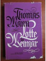 Anticariat: Thomas Mann - Lotte la Weimar