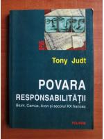 Tony Judt - Povara responsabilitatii. Blum, Camus, Aron si secolul XX francez