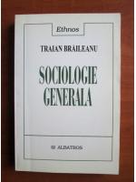 Traian Braileanu - Sociologie generala
