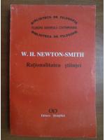 Anticariat: W. H. Newton-Smith - Rationalitatea stiintei