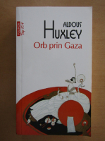 Anticariat: Aldous Huxley - Orb prin Gaza (Top 10+)
