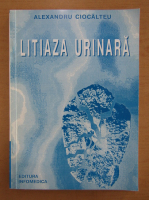 Alexandru Ciocalteu - Litiaza urinara