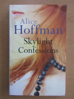 Anticariat: Alice Hoffman - Skylight Confessions