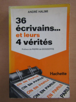 Andre Halimi - 36 ecrivains... et leurs 4 verites