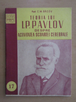 C. M. Bacov - Teoria lui I. P. Pavlov despre activitatea scoartei cerebrale