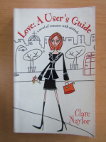 Clare Naylor - Love, a User's Guide
