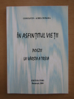 Constantin Aurel Ciupagea - In asfintitul vietii