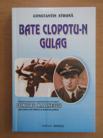 Constantin Struna - Bate clopotu-n Gulag