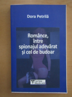 Dora Petrila - Romance, intre spionajul adevarat si cel budoar