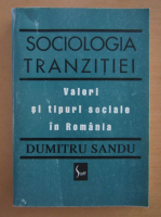 Dumitru Sandu - Sociologia tranzitiei